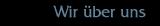 Was Sie ueber uns wissen solten.